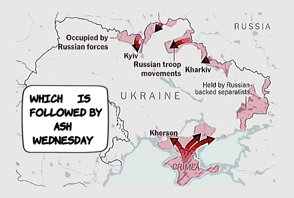a map of the Russian Ukraine invasion with caption: followed by Ash Wednesday
