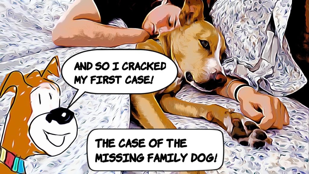 Ace snuggling with Jenna says, I cracked my first case: The case of the missing family dog!
