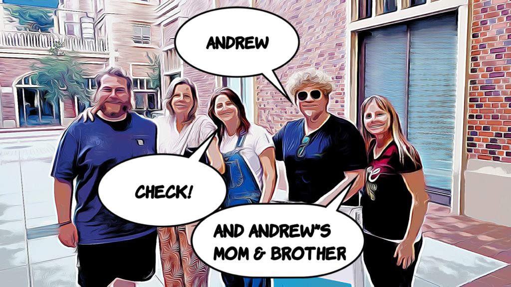 Andrew? Check. And his fam!